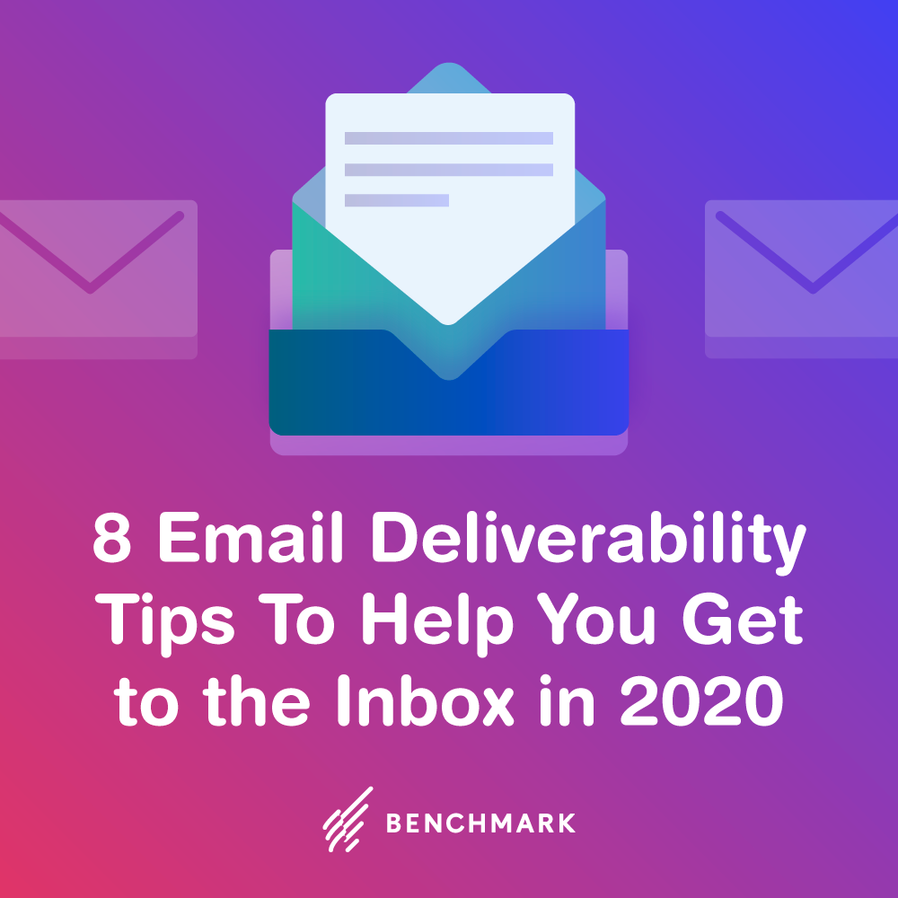 8 Email Deliverability Tips To Help You Get to the Inbox in 2020