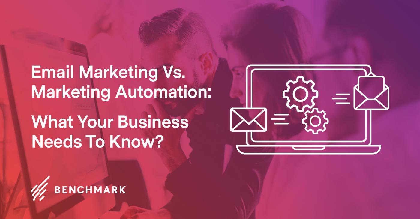 Email Marketing vs. Marketing Automation: What Your Business Needs To Know