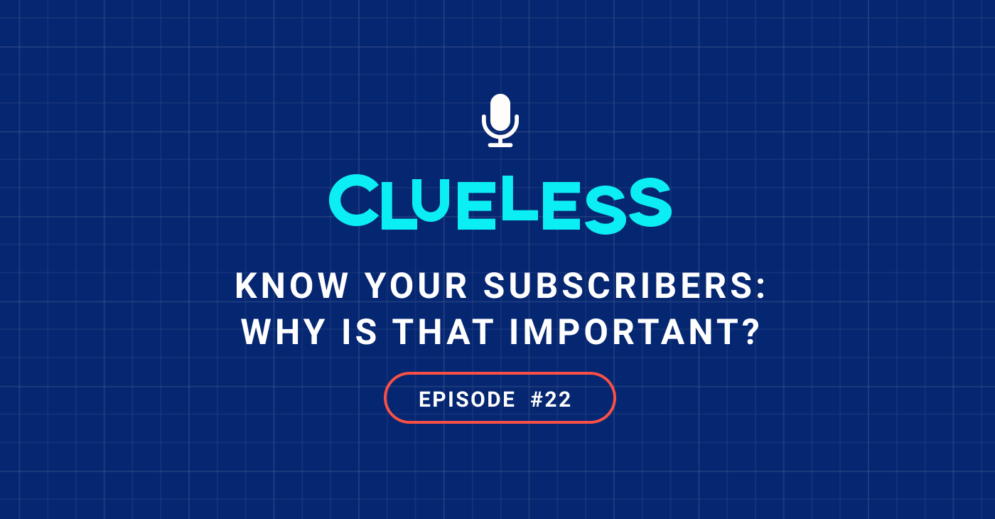 Know Your Subscribers: Why is That Important?