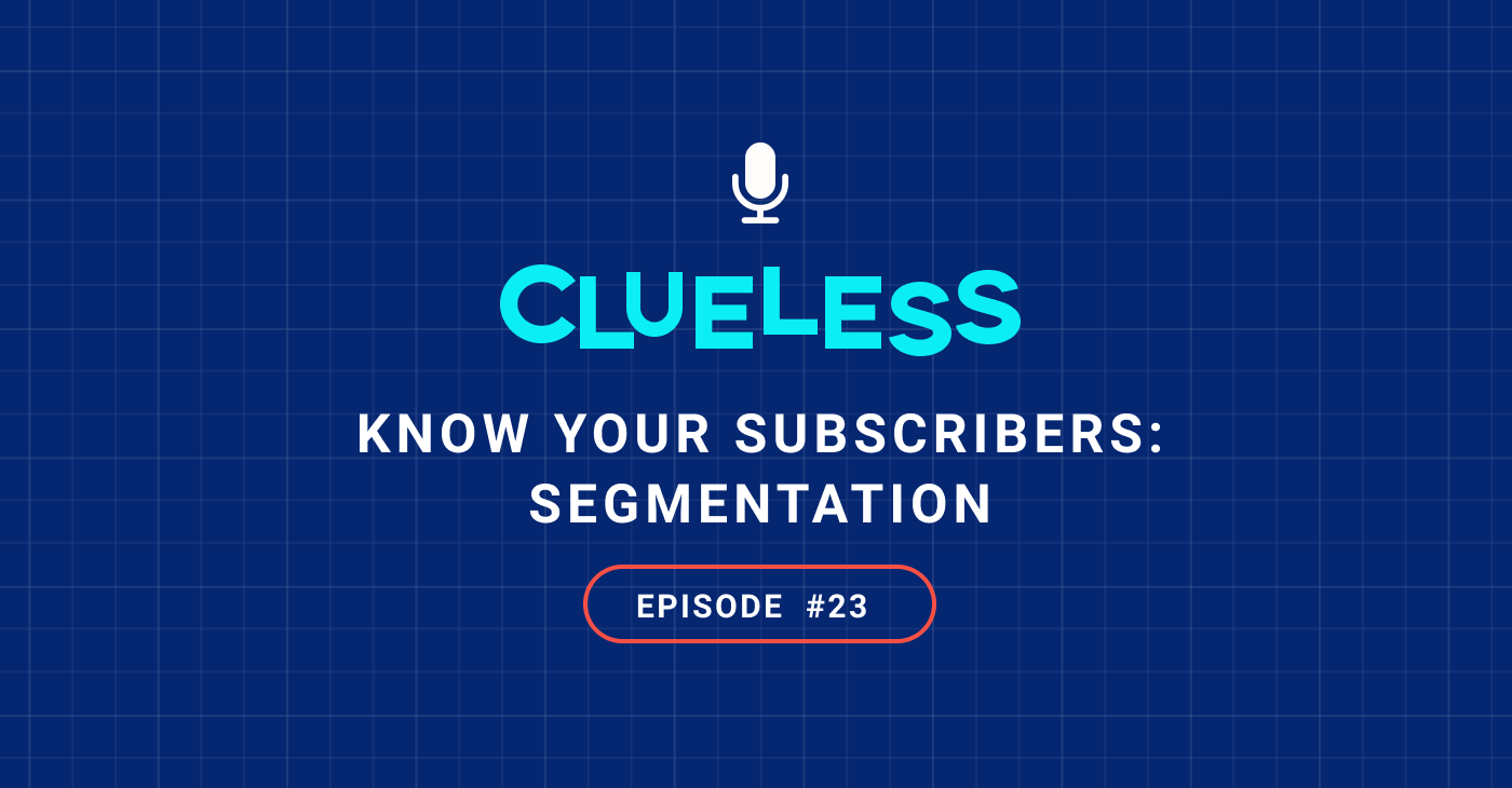 Know Your Subscribers: Segmentation