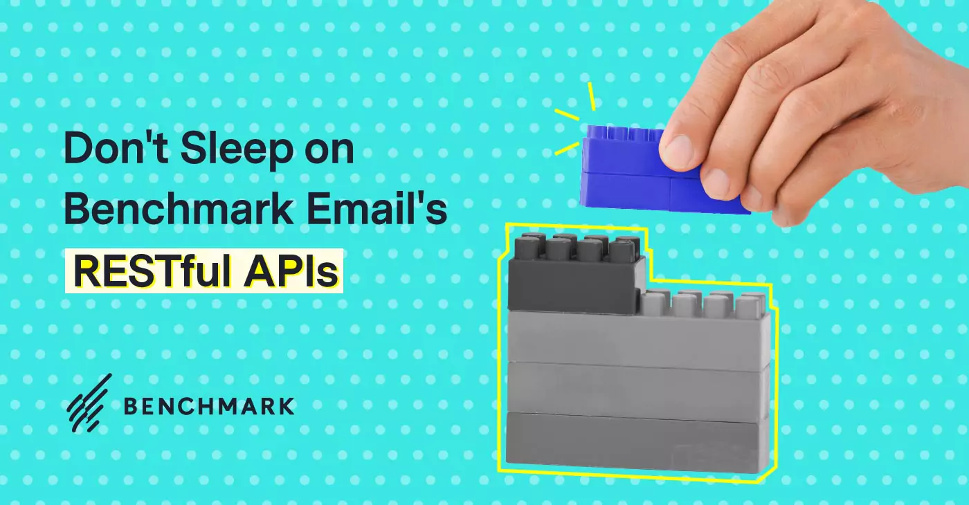 Don’t Sleep on Benchmark Email’s RESTful APIs