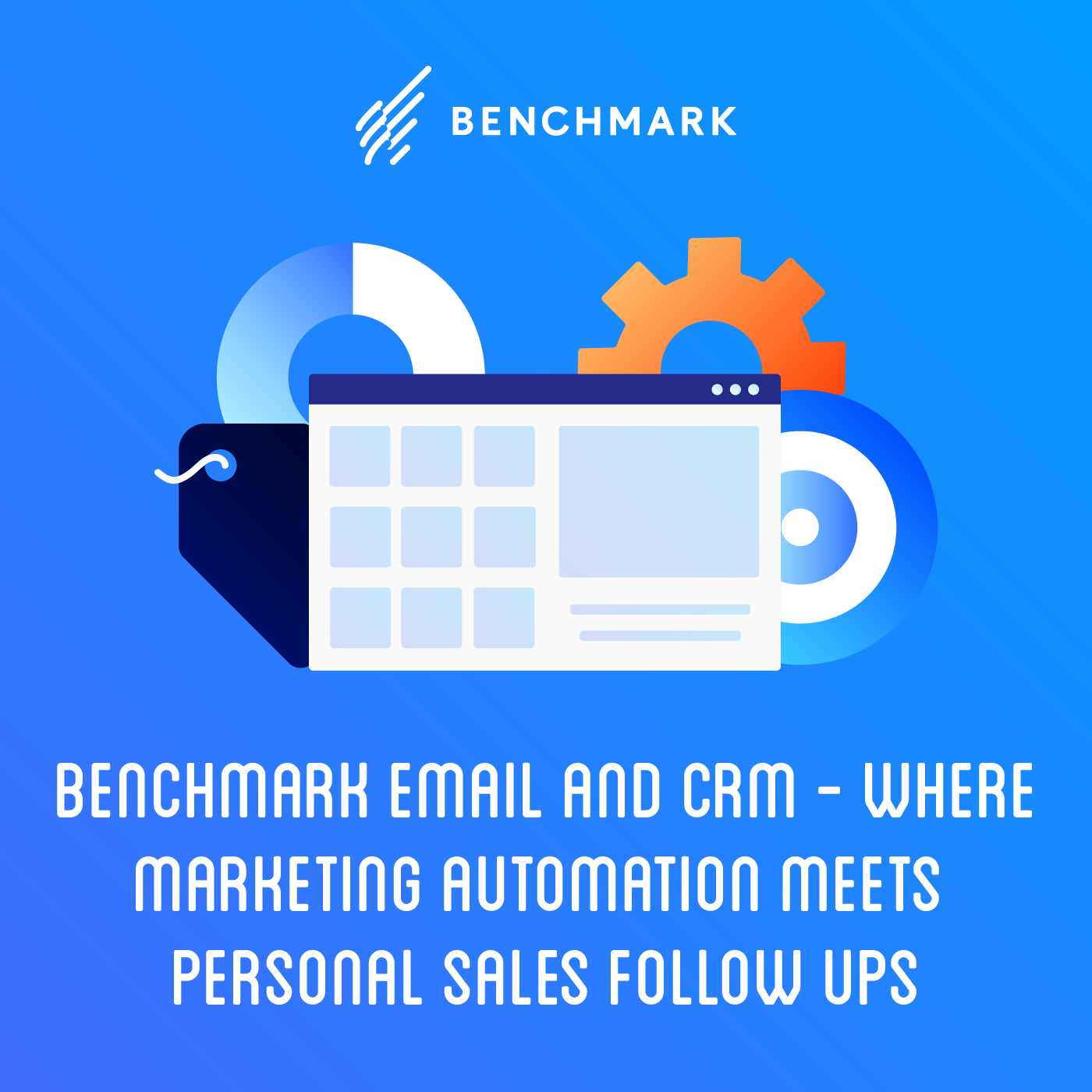 Benchmark Email and CRM - Where Marketing Automation Meets Personal Sales Follow Ups