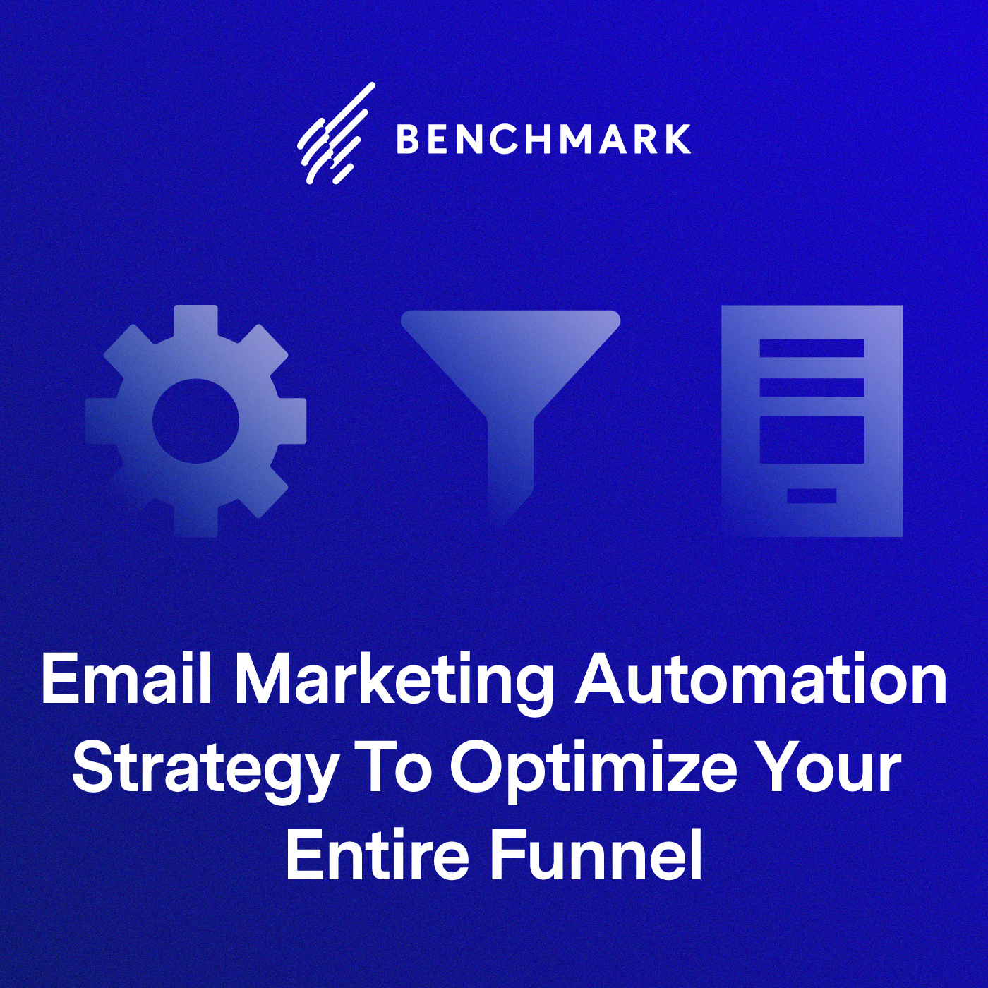 Email Marketing Automation Strategy To Optimize Your Entire Funnel