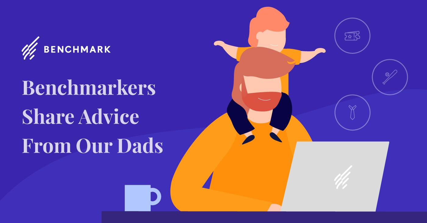 Benchmarkers Share Advice from their Dads