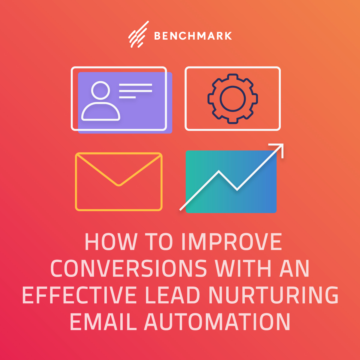 How To Improve Conversions With An Effective Lead Nurturing Email Automation