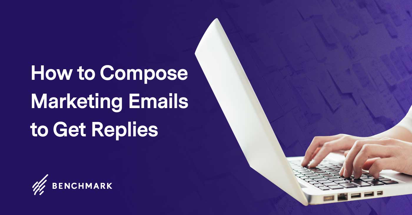 How to Compose Marketing Emails to Get Replies - Benchmark Email