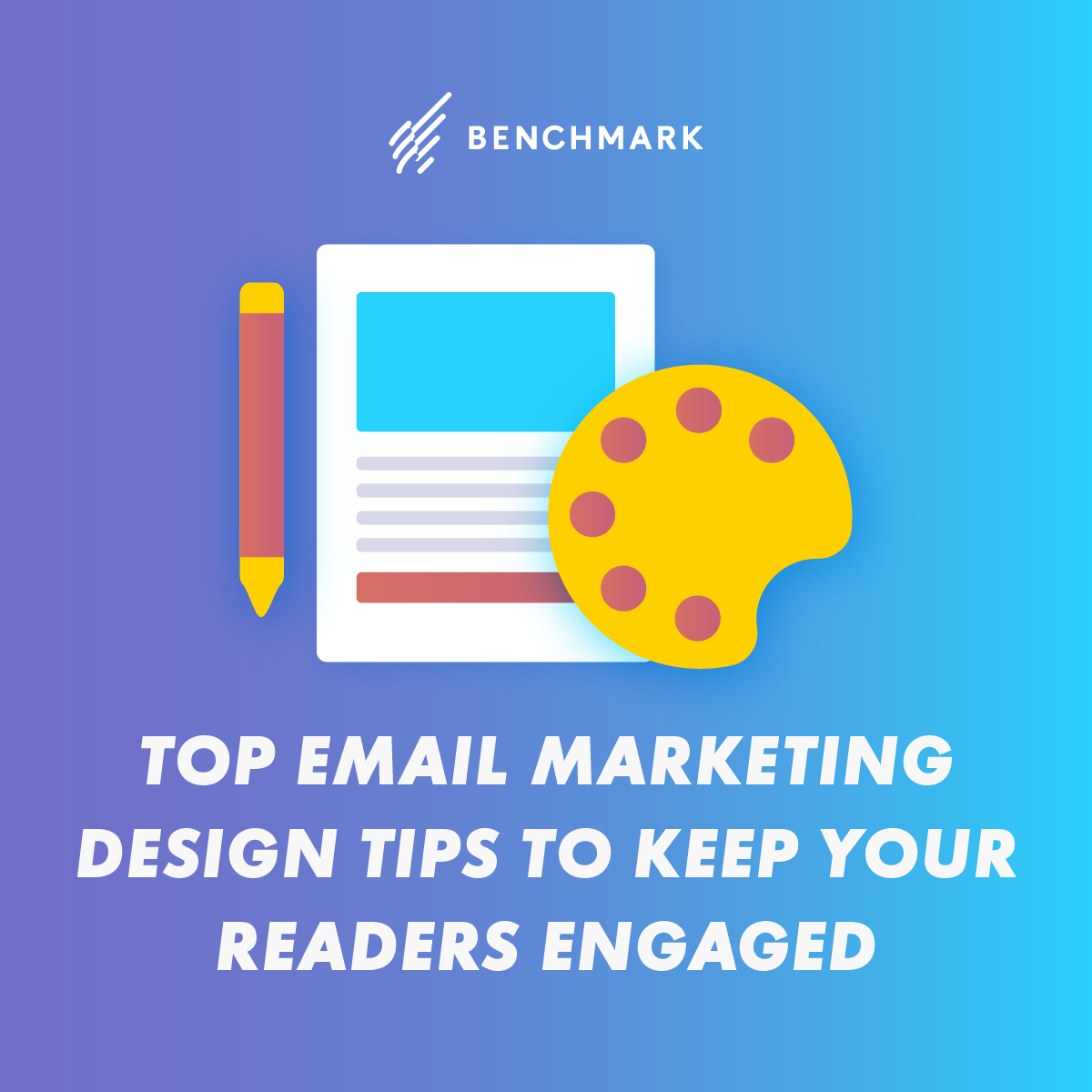 6 Top Email Marketing Design Tips to Keep Your Readers Engaged