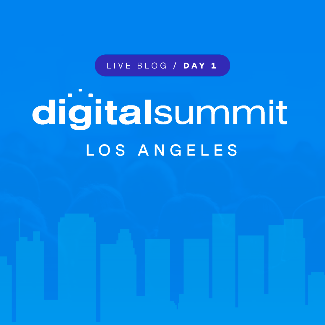Digital Summit Los Angeles Day 1 Live Blog