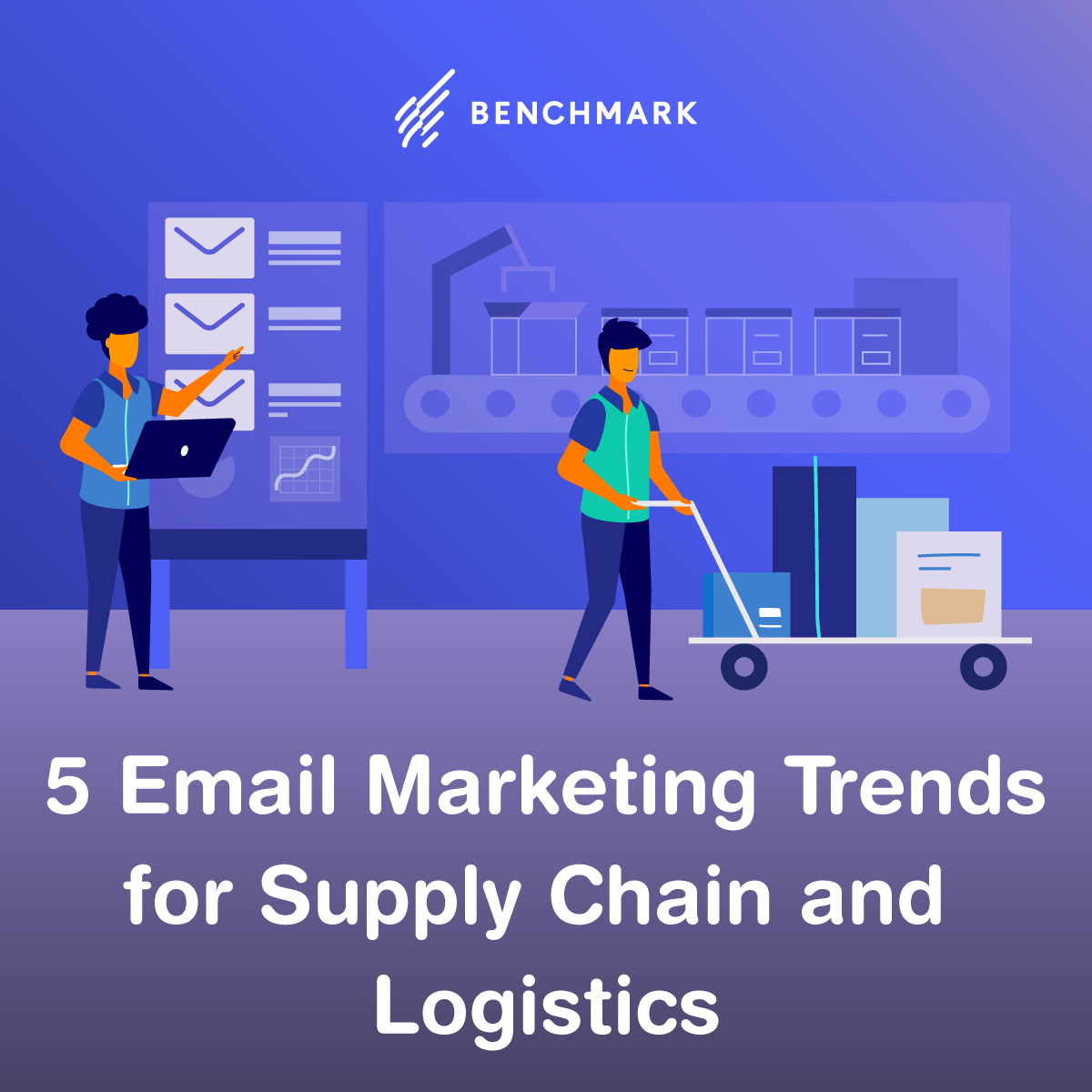 5 Email Marketing Trends for Supply Chain and Logistics