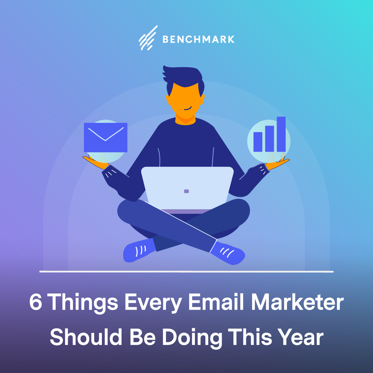 6 Things Every Email Marketer Should Be Doing This Year SOCIAL